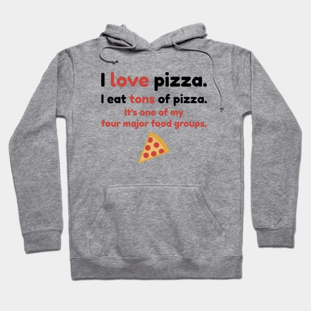 I love pizza. I eat tons of pizza. It's one of my four major food groups. Hoodie by Stars Hollow Mercantile